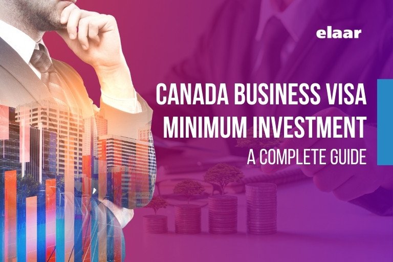 Canada Business Visa Minimum Investment: Complete Guide