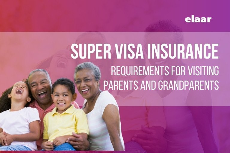 Canadian Super Visa Insurance for Parents and Grandparents