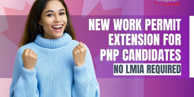 New Work Permit Extension Policy Canada provides PNP Open Work Permit