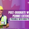 Post Graduate Work Permit Extension 2024 (PGWP Extension)