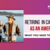 Retiring in Canada as an American