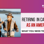 Retiring in Canada as an American